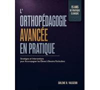 L'orthopedagogie Avancee En Pratique: Strategies Et Interventions Pour Accompagner Les Eleves A Besoins Particuliers