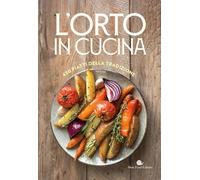 L'orto in cucina. 430 piatti della tradizione (I ricettari Slow Food)