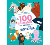 Los 100 animales más famosos de la historia (Colección 100) (No ficción infantil)