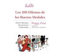 Los 100 Dilemas de los Buenos Modales: Como Manejar Situaciones Incomodas (Spanish Edition)