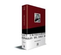 Los 100 Empresarios Españoles Del Siglo Xx