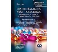 Los 100 Fármacos más Prescritos. Farmacología Clínica y Prescripción Práctica