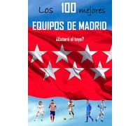 LOS 100 MEJORES EQUIPOS DE MADRID: ¿ ESTARÁ EL TUYO ?