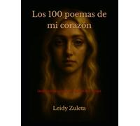 Los 100 poemas de mi corazón: Dedicatorias a ese amor que se nos escapó (El eco de mi corazón)