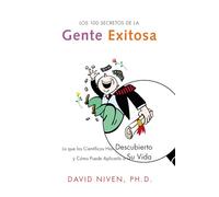 100 Secretos de la Gente Exitosa, Los: Lo que los Cientificos Han Descubierto y Como Puede Aplicarlo a Su Vida