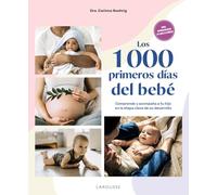 Los 1000 primeros días del bebé – Comprende y acompaña a tu hijo – Larousse