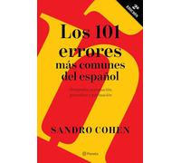 Los 101 Errores Más Comunes del Español / The 101 Most Common Mistakes in Spanish: Ortografia, acentuacion, gramatica y punctuacion
