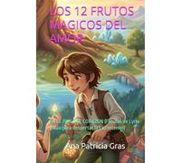 LOS 12 FRUTOS MAGICOS DEL AMOR: EN EL PAIS DEL CORAZON (Fábulas de Lyria y Nau para despertar la Luz interior)
