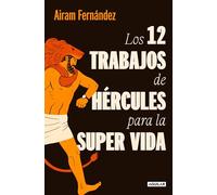 Los 12 trabajos de Hércules para la supervida: Lecciones del héroe para una vida más fuerte, plena y libre (Divulgación)