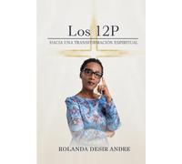 Los 12P: HACIA UNA TRANSFORMACIÓN ESPIRITUAL (The 12 P's)