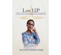 Los 12P: HACIA UNA TRANSFORMACIÓN ESPIRITUAL (The 12 P's)