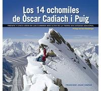 Los 14 ochomiles de Òscar Cadiach I Puig: Treinta y cinco años en las cumbras más altas de la Tierra sin oxígeno adicional (Otros Naturaleza)