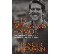 Los 15 milagros del amor: Una vida llena de milagros no es más que una vida llena de amor