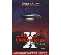 Los 20 Mejores Expedientes X Del País Vasco: Ovnis, Apariciones Fantasmales, Casas Encantadas, Agresiones del Más Allá: 13 (Historia Oculta)