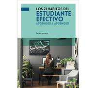 Los 21 hábitos del estudiante efectivo: Aprender a aprender (Consulta y apoyo, estudios generales y destrezas d)