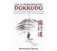 Los 21 Principios del Dokkōdō: La guía de Miyamoto Musashi para el Camino del que Camina Solo y el dominio de la autodisciplina