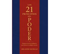 Los 21 PRINCIPIOS DEL PODER: Domina el arte de la influencia para destacar en cualquier entorno (Desarrollo Personal - Mente Próspera)