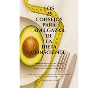 LOS 25 CONSEJOS PARA ADELGAZAR DE LA DIETA CONSCIENTE (EDICIÓN BLANCO Y NEGRO PAPEL CREMA): [Guía práctica orientada a la acción] con menús modelo, microhábitos y checklists imprimibles