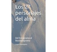 Los 27 personajes del alma: Del Eneagrama al Ikosieptagrama