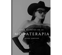 LOS 3 SECRETOS DE LA MODATERAPIA: Crea un Estilo Auténtico y Expansivo