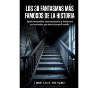 Los 30 fantasmas más famosos de la historia: Apariciones reales, casas encantadas y fenómenos paranormales que aterrorizaron al mundo