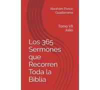 Los 365 Sermones que Recorren Toda la Biblia: Tomo VII Julio