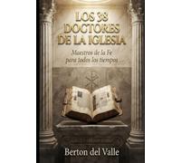 LOS 38 DOCTORES DE LA IGLESIA: Maestros de la Fe para todos los tiempos