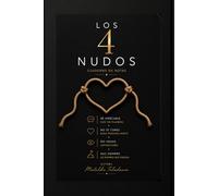 Los 4 Nudos: Cuaderno de notas inspirado en cuatro pilares para ordenar pensamientos, crecer y recordar lo verdaderamente importante
