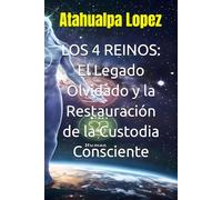 LOS 4 REINOS: El Legado Olvidado y la Restauración de la Custodia Consciente (LOS REINOS Y EL HUMANO)