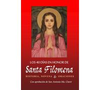 Los 40 días en honor de Santa Filomena: Historia, novena y oraciones (PAX TECUM FILUMENA)