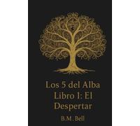 Los 5 del Alba: Libro 1: El Despertar (Trilogía - Los 5 del Alba)