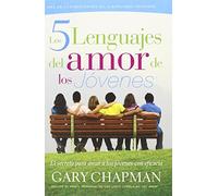 Los 5 Lenguajes del Amor de los Jovenes: El Secreto Para Amar A los Jovenes Con Eficacia