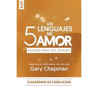 Los 5 lenguajes del amor edición para los jóvenes/ The 5 Love Languages of Teenagers: Edición para los jóvenes. Cuaderno de ejercicios: Edición para los jóvenes. Cuaderno de ejercicios