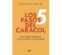 Los 5 pasos del caracol: Una visión cristiana de la calma y la felicidad (Religión. Fuera de Colección)