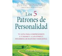 Los 5 Patrones de Personalidad: Tu guía para comprenderte a ti mismo y a los otros y desarrollar madurez emocional