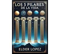Los 5 Pilares de la Vida: los 5 pilares del ser humano