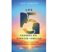 Los 5 poderes del renacer familiar: Sanar, florecer y crear legado