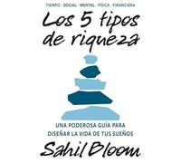 Los 5 tipos de riqueza: Una poderosa guía para diseñar la vida de tus sueños.