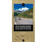 Los 50 Mejores Puertos De Los Alpes En Bicicleta: Alemania ? Austria ? Eslovenia ? Italia ? Suiza ? Francia: 14 (Traza)