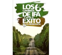 Los 6 caminos de Ifá hacia el éxito y la abundancia