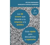 Los 60 errores que llevarán a tu empresa a la quiebra: Guía rápida para descubrirlos y superarlos
