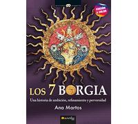 Los 7 Borgia. Nueva edición a color: Una historia de ambición, refinamiento y perversidad (Historia Incógnita)