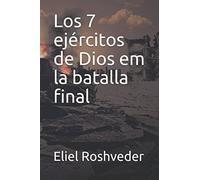 Los 7 ejércitos de Dios em la batalla final