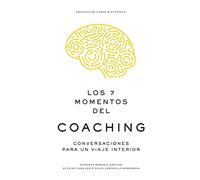 Los 7 momentos del coaching: Conversaciones para un viaje interior (MONOGRAFIAS)