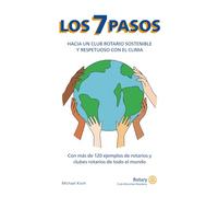Los 7 pasos hacia un club rotario sostenible y respetuoso con el clima: Con más de 120 ejemplos de rotarios y clubes rotarios de todo el mundo