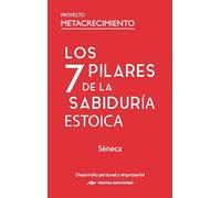 Los 7 Pilares de la Sabiduría Estoica: 28 (Proyecto Metacrecimiento)