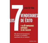 Los 7 vendedores de éxito… y los 8 compradores empeñados en que fracasen: Más allá de las herramientas de ventas: La verdadera experiencia de un vendedor (Gestión del conocimiento)