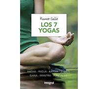 Los 7 yogas: Hatha - Radja - Karma - Bhakti - Gana - Mantra - Kundalini (Ejercicios cuerpo y mente)