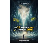 LOS 72 NOMBRES DE DIOS Y LA CUENTA DEL OMER, SU USO Y LA CORRELACION CON LAS 50 PUERTAS DE BINAH
