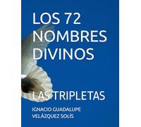 LOS 72 NOMBRES DIVINOS: LAS TRIPLETAS